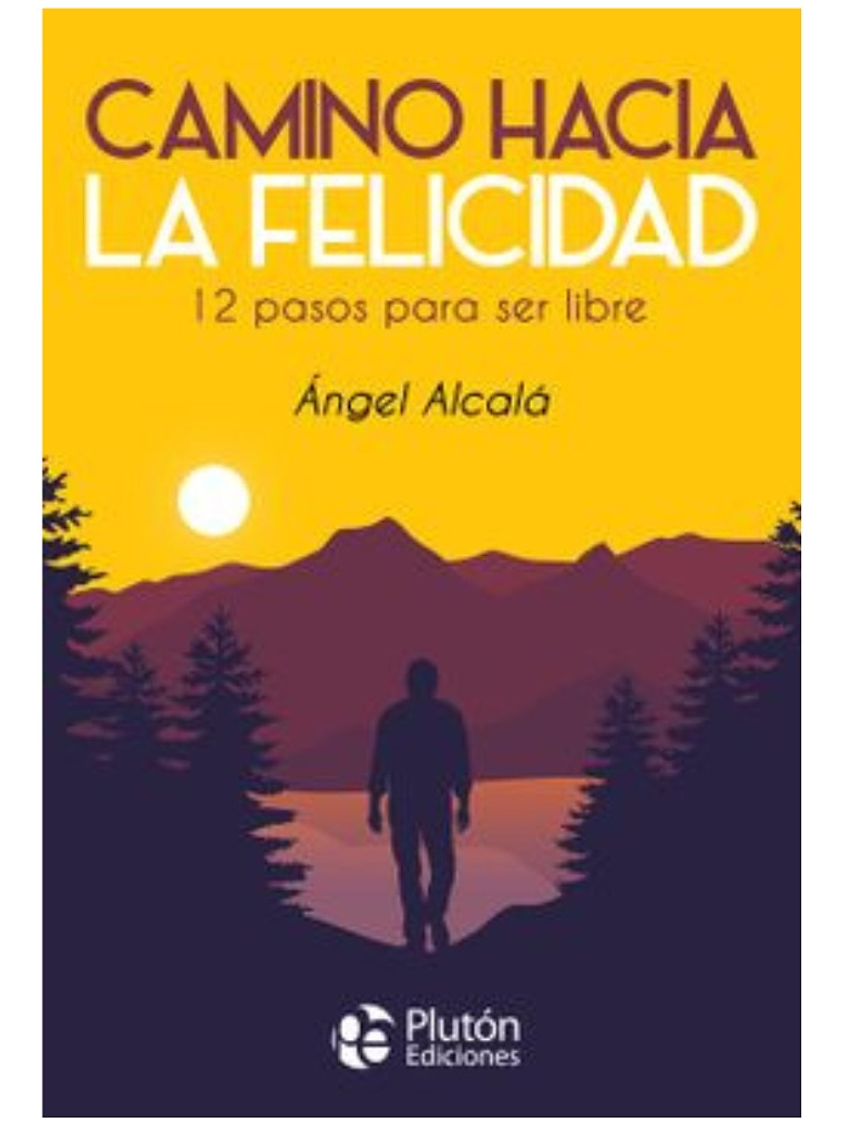 CAMINO HACIA LA FELICIDAD - ÁNGEL ALCALÁ 1