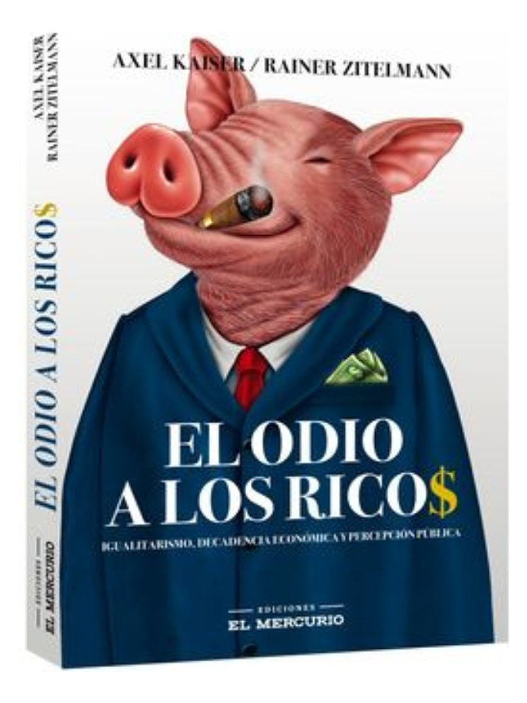 EL ODIO A LOS RICOS - AXEL KAISER 1