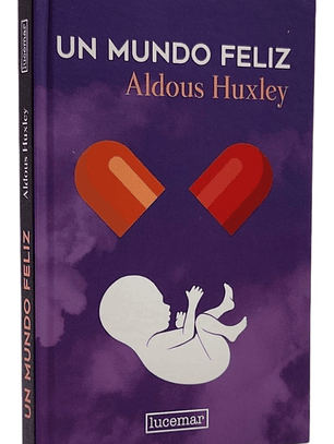 UN MUNDO FELIZ - ALDOUS HUXLEY