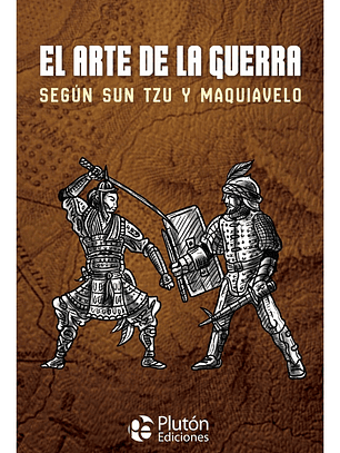 EL ARTE DE LA GUERRA SEGÚN SUN TZU Y MAQUIAVELO