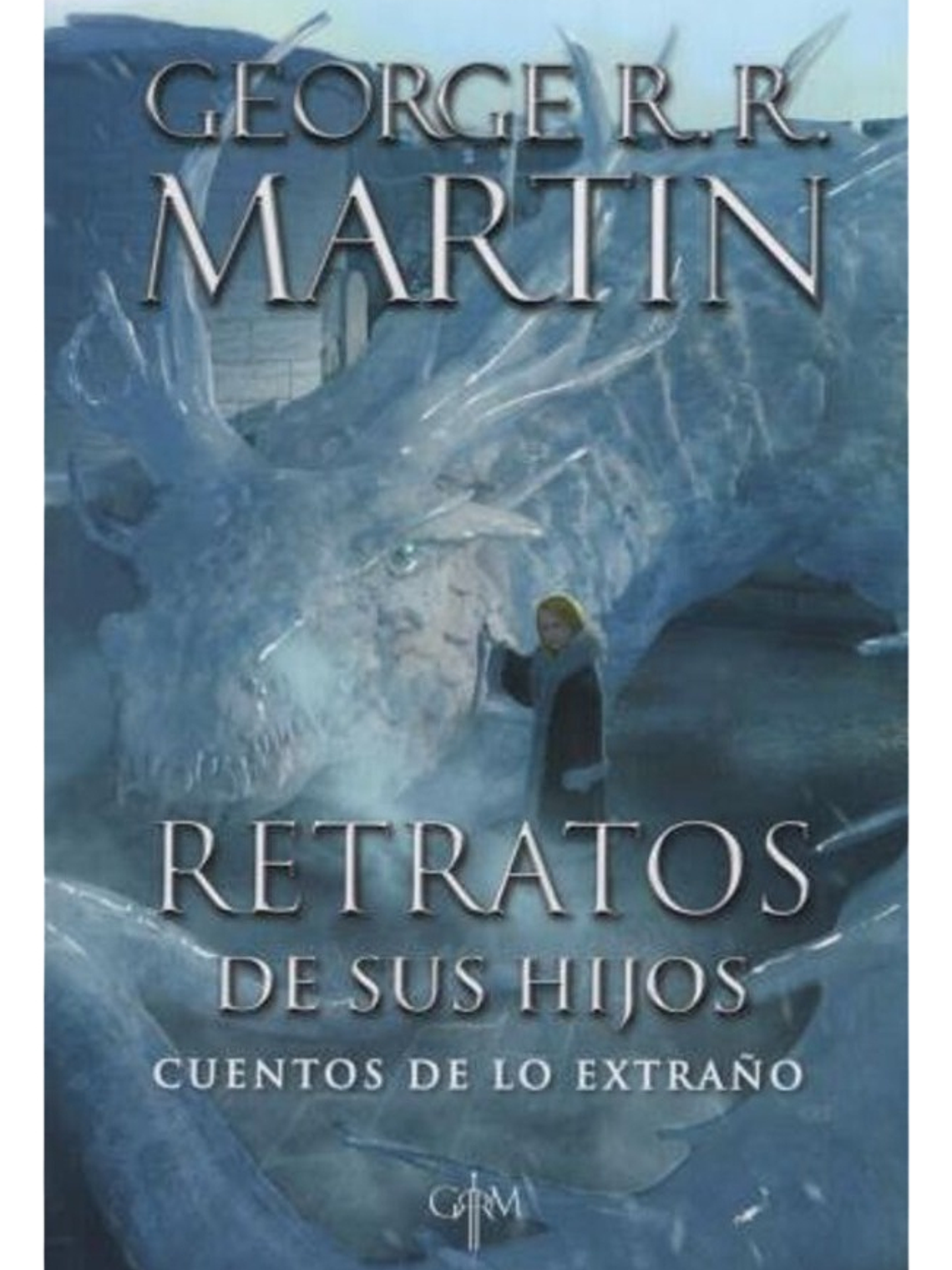 RETRATOS DE SUS HIJOS - GEORGE R.R. MARTIN 1