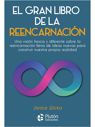EL GRAN LIBRO DE LA REENCARNACIÓN - JANICE WICKA