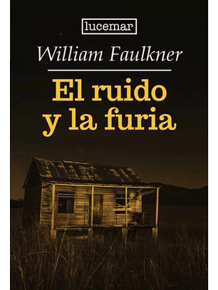 EL RUIDO Y LA FURIA - WILLIAN FAULKNER