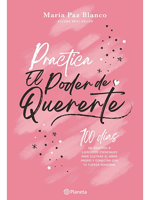 PRACTICA EL PODER DE QUERERTE - MARÍA PAZ BLANCO