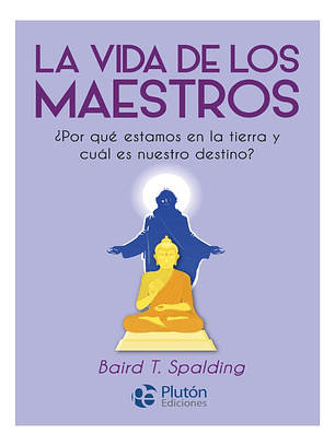 LA VIDA DE LOS MAESTROS - BAIRD T. SPALDING