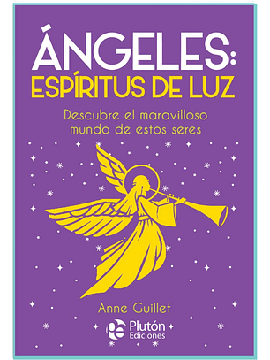 ÁNGELES: ESPÍRITUS DE LUZ - ANNE GUILLET