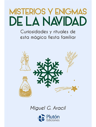 MISTERIOS Y ENIGMAS DE LA NAVIDAD - MIGUEL G. ARACIL