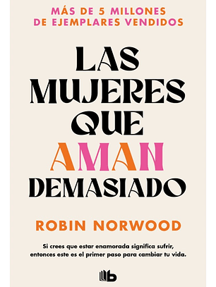 LAS MUJERES QUE AMAN DEMASIADO - ROBIN NORWOOD