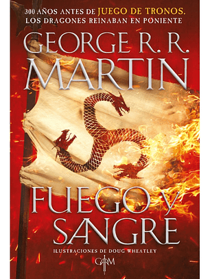 FUEGO Y SANGRE - GEORGE R. R. MARTIN