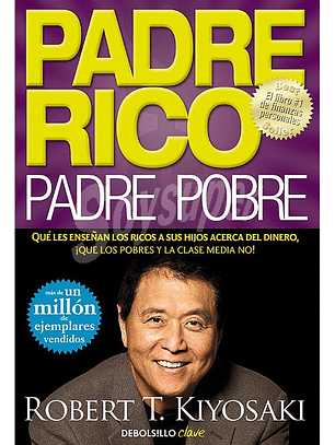 PADRE RICO PADRE POBRE - ROBERT T . KIYOSAKI