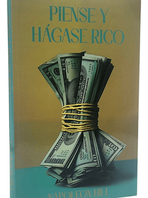 PIENSE Y HÁGASE RICO - NAPOLEON HILL / NUEVA BRAUNAU LTDA
