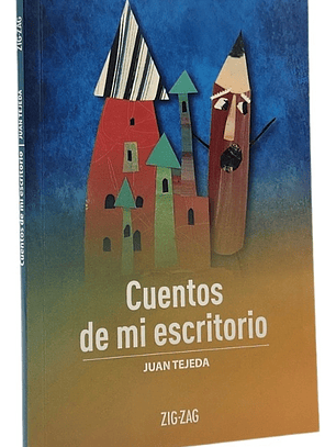 CUENTOS DE MI ESCRITORIO - JUAN TEJEDA