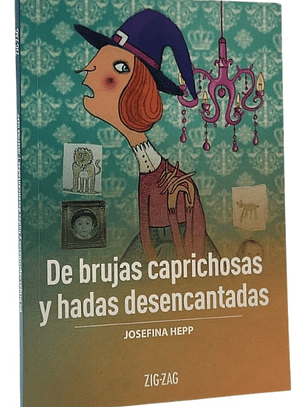 DE BRUJAS CAPRICHOSAS Y HADAS DESENCANTADAS
