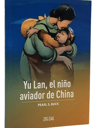 YU LAN,EL NIÑO AVIADOR DE CHINA - PEARL S. BUCK