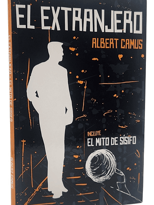 EL EXTRANJERO - INCLUYE : EL MITO DE SÍSIFO / ALBERT CAMUS
