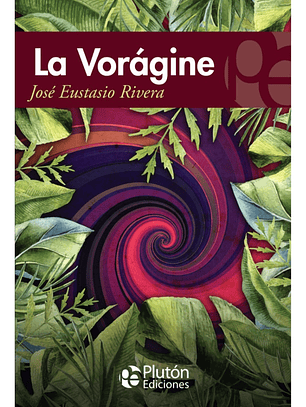 LA VORÁGINE - JOSÉ EUSTASIO RIVERA