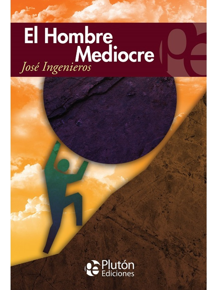 EL HOMBRE MEDIOCRE - JOSÉ INGENIEROS 1