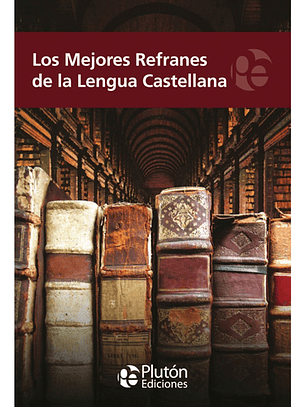 LOS MEJORES REFRANES DE LA LENGUA CASTELLANA - VARIOS AUTORE