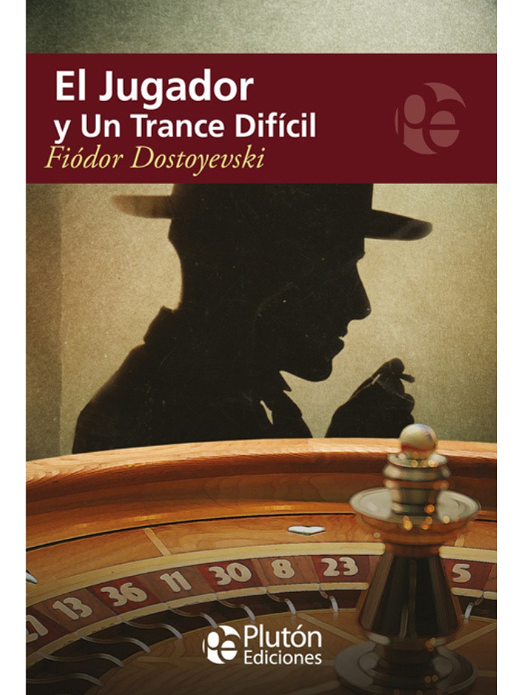 EL JUGADOR Y UN TRANCE DIFÍCIL - FIÓDOR DOSTOYEVSKI 1