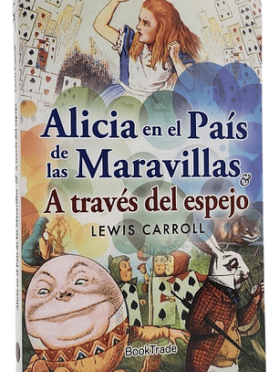 ALICIA EN EL PAÍS DE LAS MARAVILLAS Y A TRAVÉS DEL ESPEJO