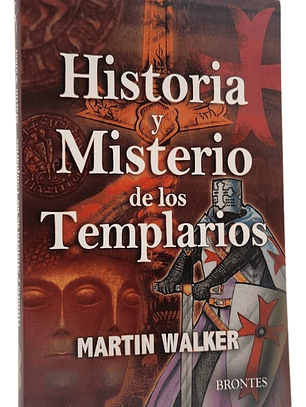 HISTORIA Y MISTERIO DE LOS TEMPLARIOS - MARTIN WALKER