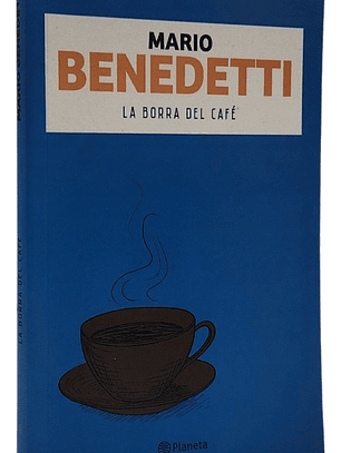 LA BORRA DE CAFÉ - MARIO BENEDETTI