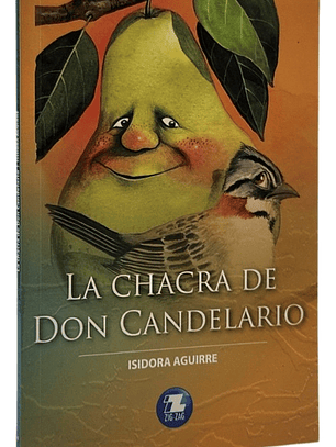 LA CHACRA DE DON CANDELARIO - ISIDORA AGUIRRE