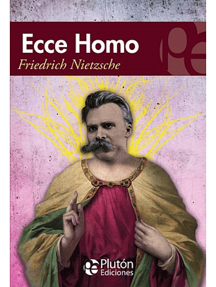 ECCE HOMO - FRIEDRICH NIETZSCHE