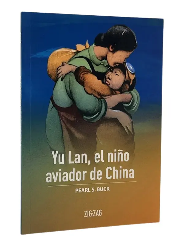 YU LAN,EL NIÑO AVIADOR DE CHINA - PEARL S. BUCK