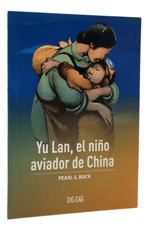 YU LAN,EL NIÑO AVIADOR DE CHINA - PEARL S. BUCK