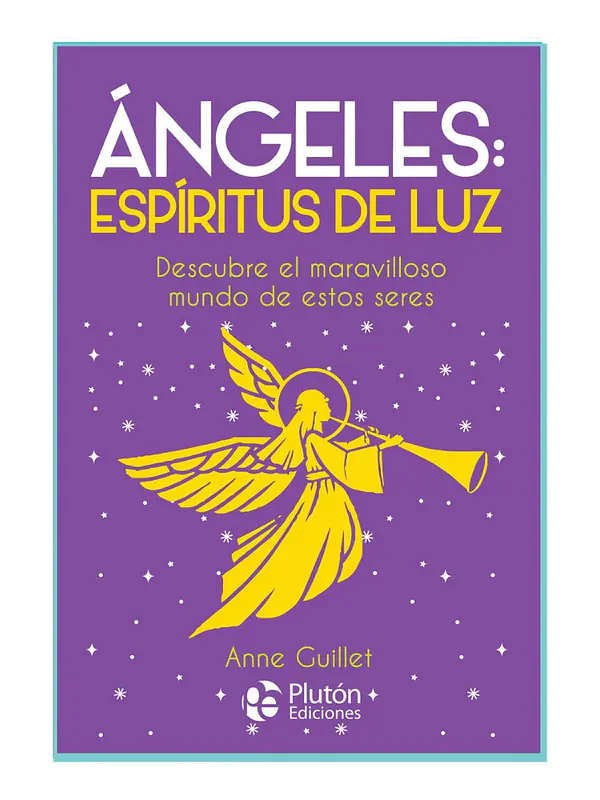ÁNGELES: ESPÍRITUS DE LUZ - ANNE GUILLET