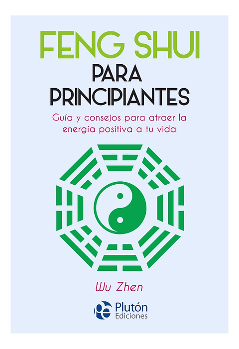 FENG SHUI PARA PRINCIPIANTES - WU ZHEN