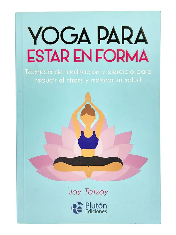 YOGA PARA ESTAR EN FORMA - JAY TATSAY
