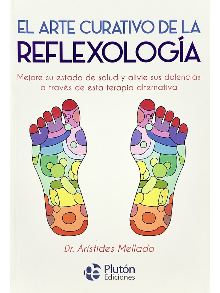 EL ARTE CURATIVO  DE LA REFLEXOLOGÍA - DR. ARÍSTIDES MELLADO 1