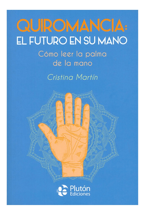 QUIROMANCIA: EL FUTURO EN SU MANO - CRISTINA MARTÍN