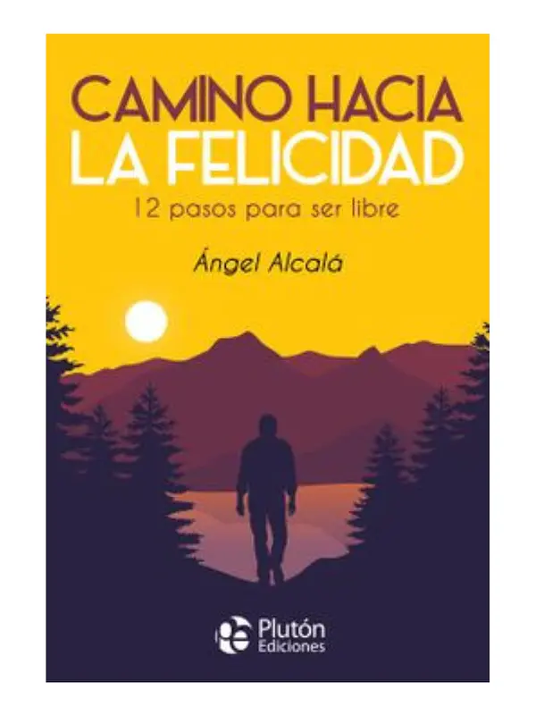 CAMINO HACIA LA FELICIDAD - ÁNGEL ALCALÁ