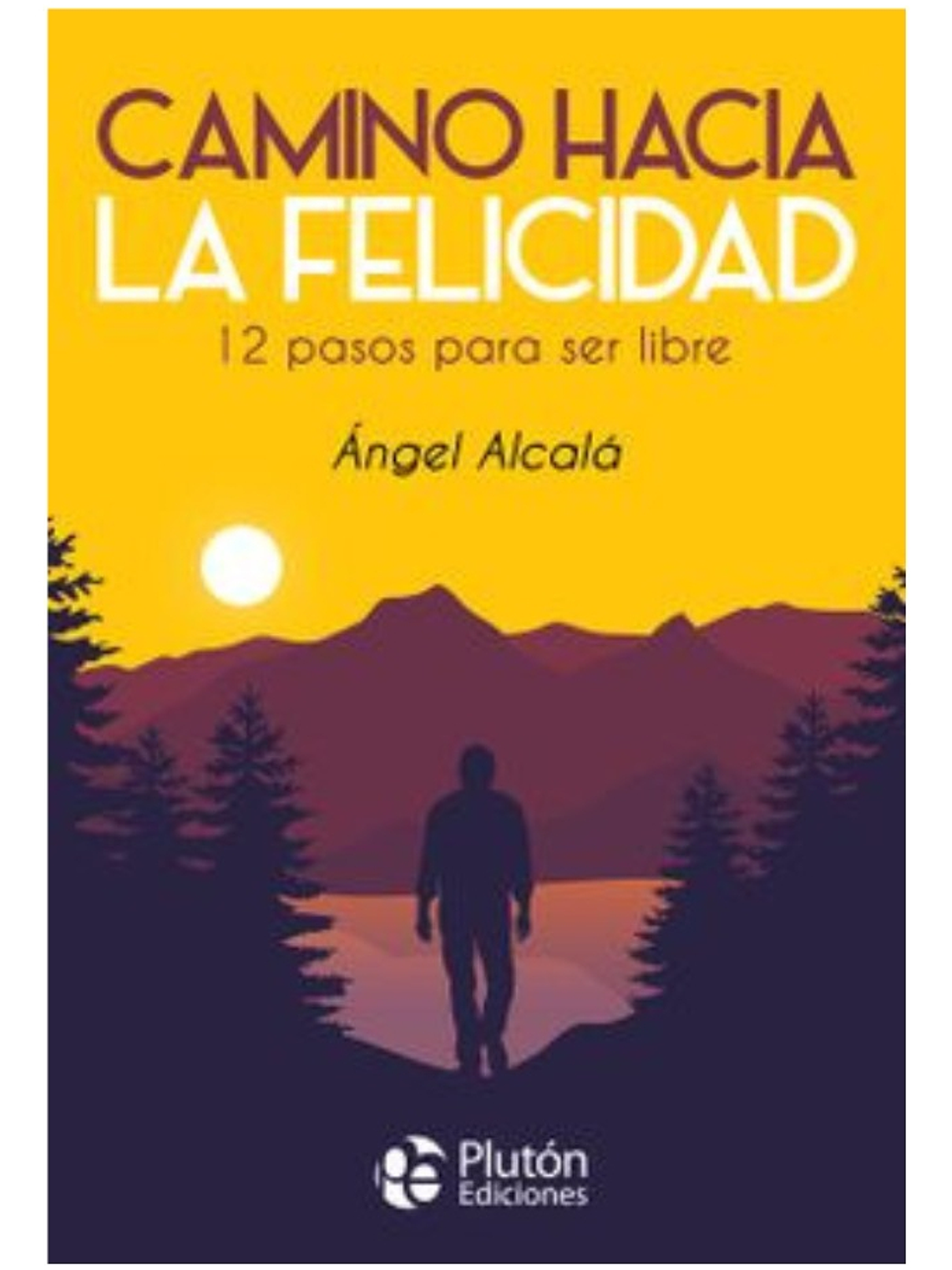 CAMINO HACIA LA FELICIDAD - ÁNGEL ALCALÁ 1