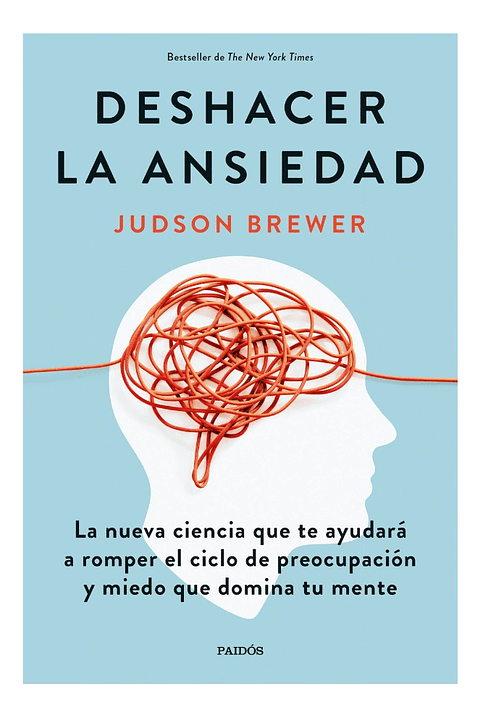 DESHACER LA ANSIEDAD - JUDSON BREWER