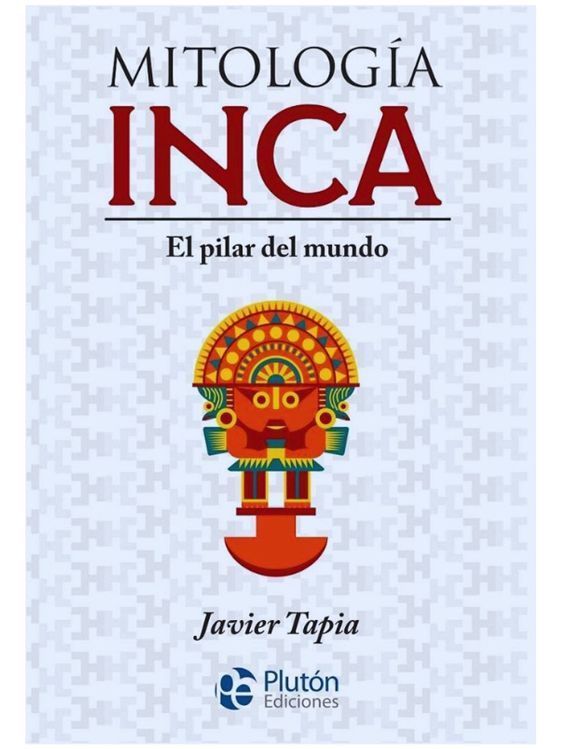 MITOLOGÍA INCA : EL PILAR DEL MUNDO 1