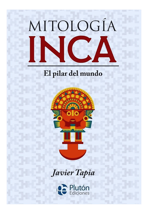 MITOLOGÍA INCA : EL PILAR DEL MUNDO
