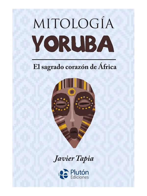 MITOLOGÍA YORUBA : EL SAGRADO CORAZÓN DE ÁFRICA 