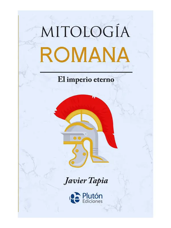 MITOLOGÍA ROMANA : EL IMPERIO ETERNO