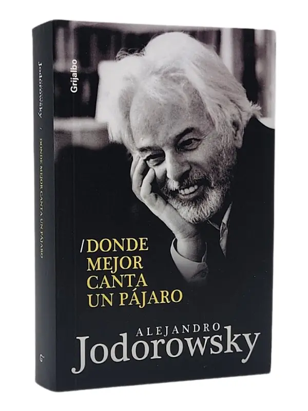 DONDE MEJOR CANTA UN PÁJARO - ALEJANDRO JODOROWSKY
