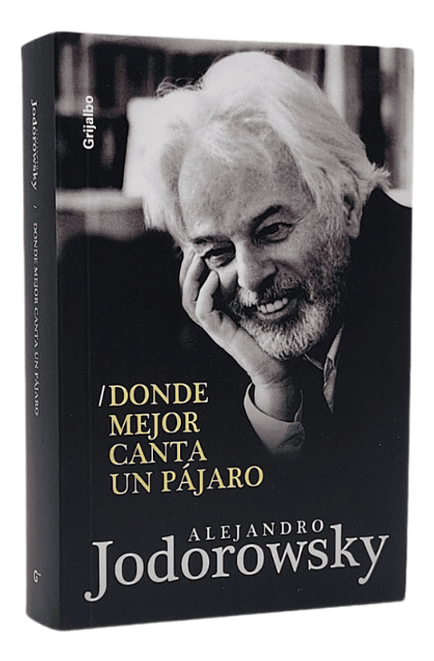 DONDE MEJOR CANTA UN PÁJARO - ALEJANDRO JODOROWSKY