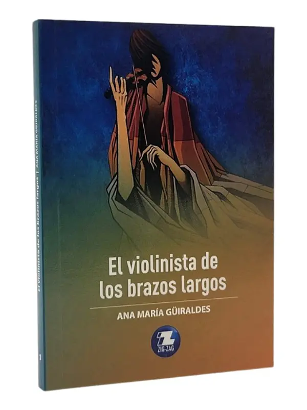 EL VIOLINISTA DE LOS BRAZOS LARGOS - ANA MARÍA GÜIRALDES
