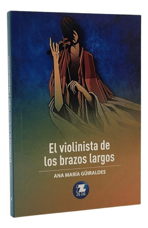 EL VIOLINISTA DE LOS BRAZOS LARGOS - ANA MARÍA GÜIRALDES