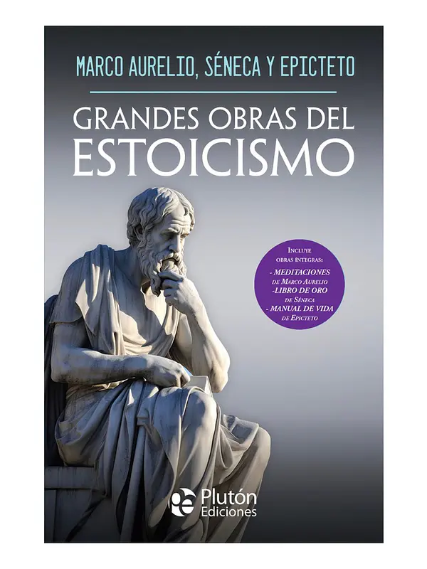 GRANDES OBRAS DEL ESTOICISMO- MARCO AURELIO, SÉNECA Y EPICTE