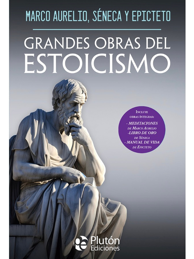 GRANDES OBRAS DEL ESTOICISMO- MARCO AURELIO, SÉNECA Y EPICTE 1