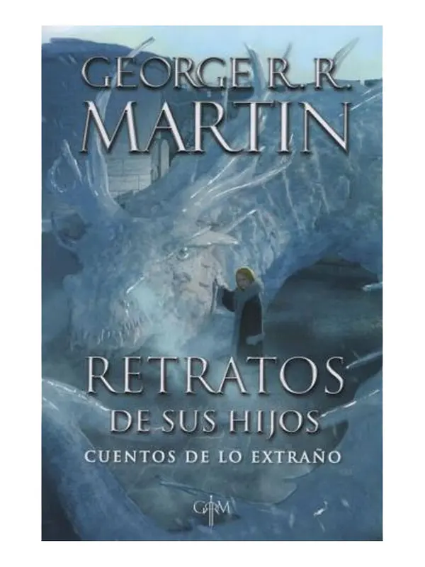 RETRATOS DE SUS HIJOS - GEORGE R.R. MARTIN