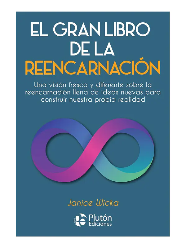 EL GRAN LIBRO DE LA REENCARNACIÓN - JANICE WICKA 